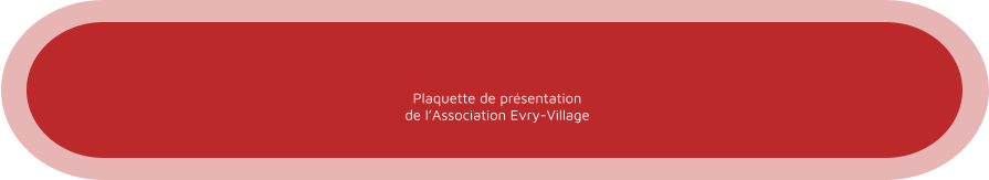 Plaquette de présentation de l’Association Evry-Village